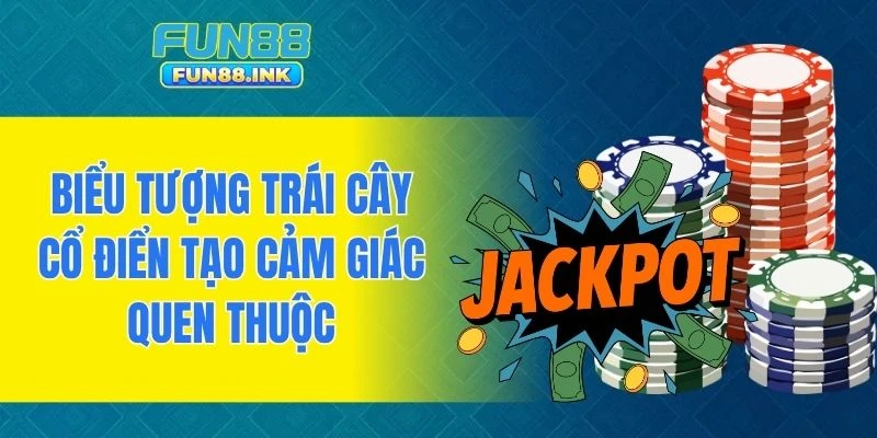 Biểu tượng trái cây cổ điển tạo cảm giác quen thuộc