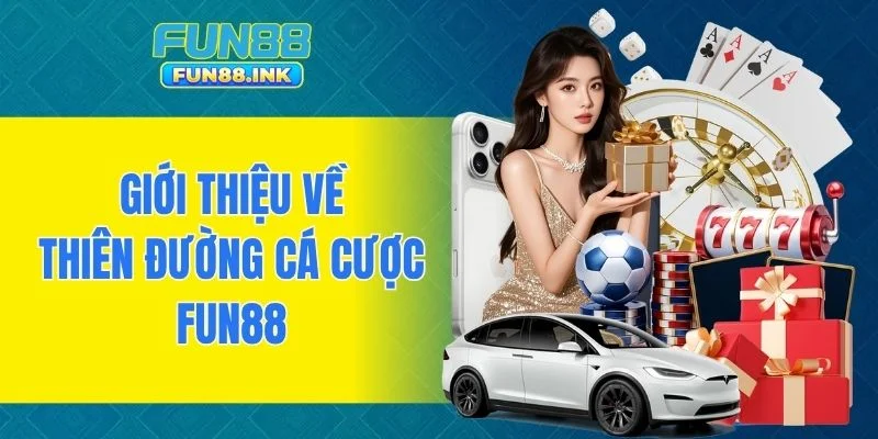 Giới thiệu về thiên đường cá cược FUN88